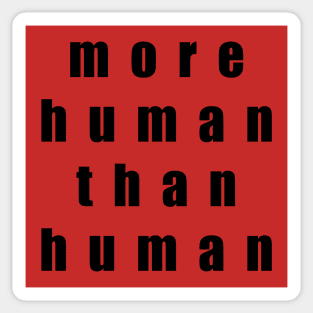 More Human Than Human Sticker
